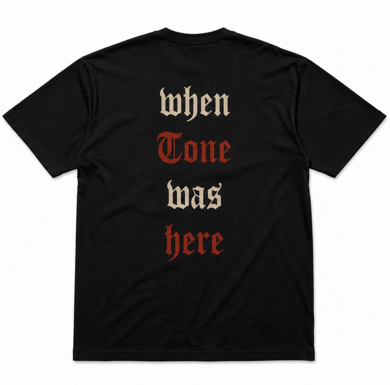 “When Tone Was Here” Black Tee